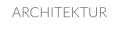 ARCHITEKTUR