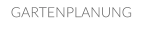 GARTENPLANUNG