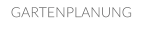 GARTENPLANUNG